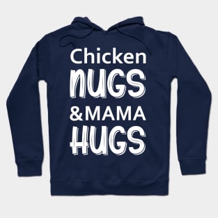 Chicken Nugs and Mama Hugs Hoodie